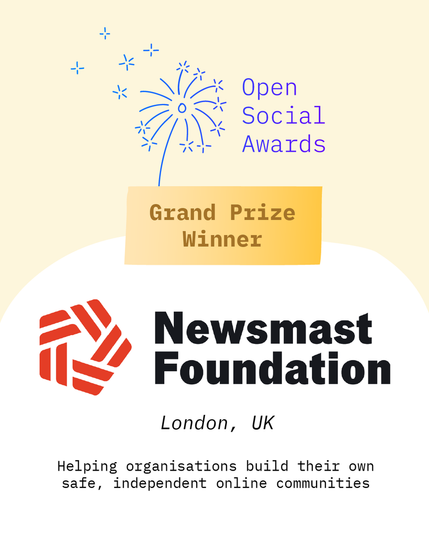 An image with text reading: Open Social Awards. Grand Prize Winner. Newsmast Foundation. London, UK. Helping organisations build their own safe, independent online communities.